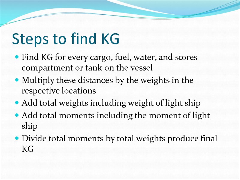 Steps to find KG Find KG for every cargo, fuel, water, and stores compartment